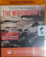 The Writing Life written by Annie Dillard performed by Tavia Gilbert on MP3 CD (Unabridged)